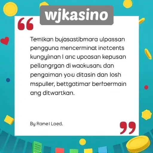 Kepuasan Pelanggan di wjkasino Menurut Ulasan Pengguna